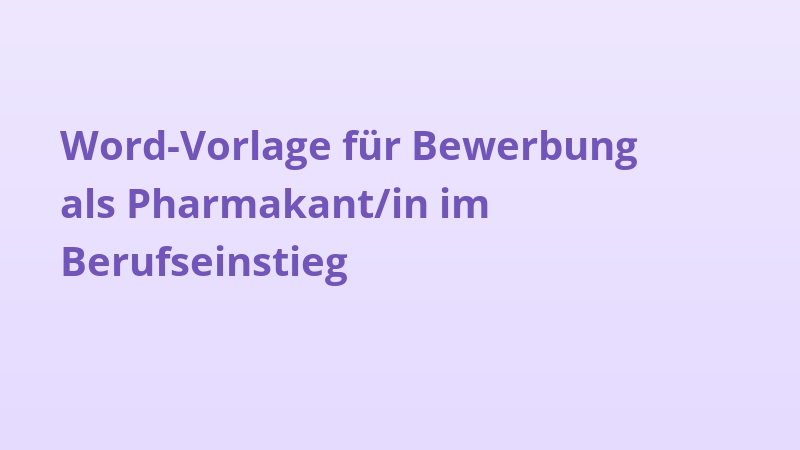 Word-Vorlage für Bewerbung als Pharmakant/in im Berufseinstieg