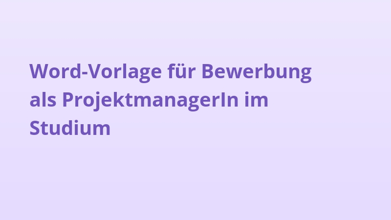 Word-Vorlage für Bewerbung als ProjektmanagerIn im Studium