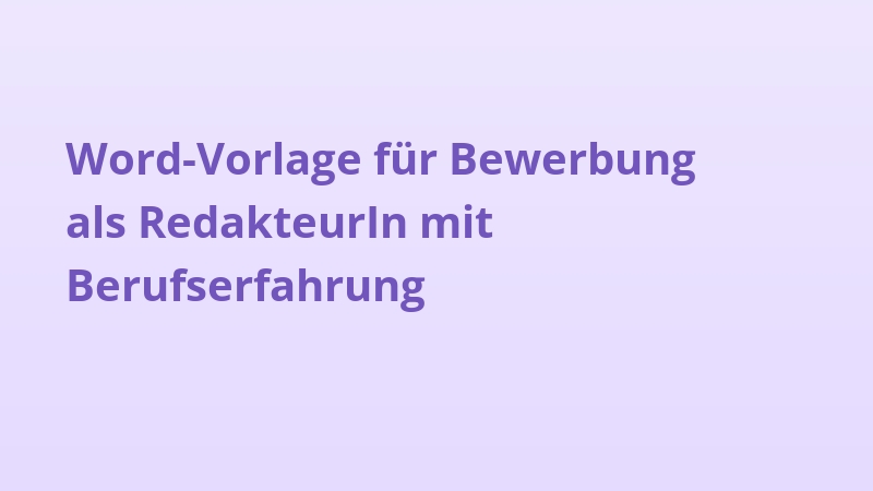 Word-Vorlage für Bewerbung als RedakteurIn mit Berufserfahrung