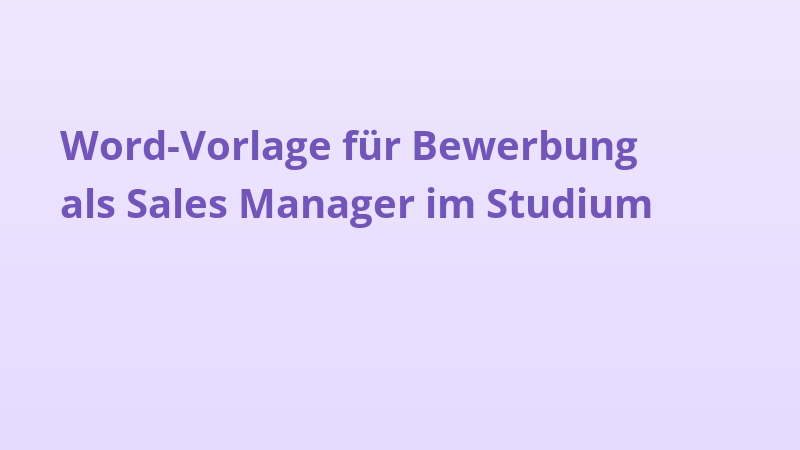 Word-Vorlage für Bewerbung als Sales Manager im Studium