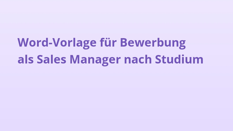 Word-Vorlage für Bewerbung als Sales Manager nach Studium