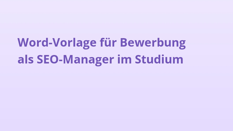 Word-Vorlage für Bewerbung als SEO-Manager im Studium