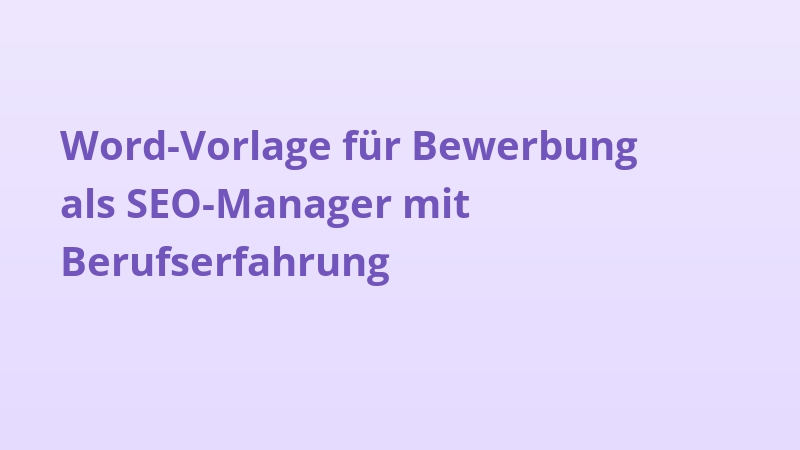Word-Vorlage für Bewerbung als SEO-Manager mit Berufserfahrung