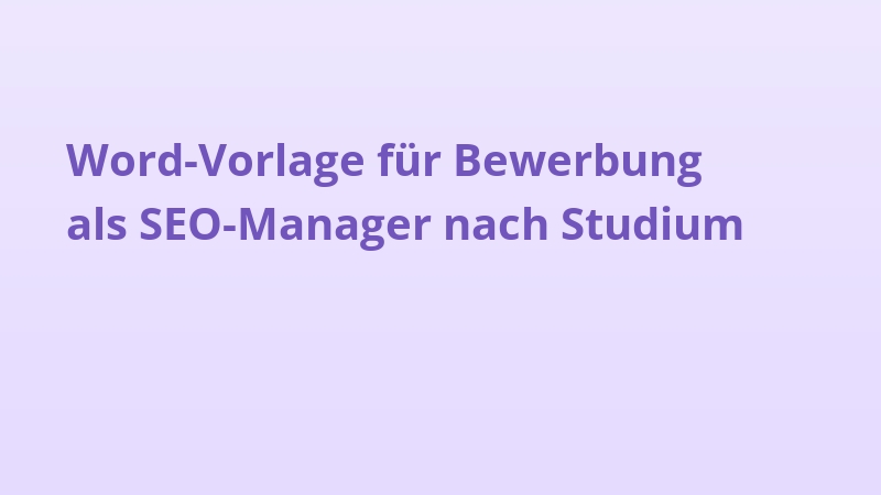 Word-Vorlage für Bewerbung als SEO-Manager nach Studium