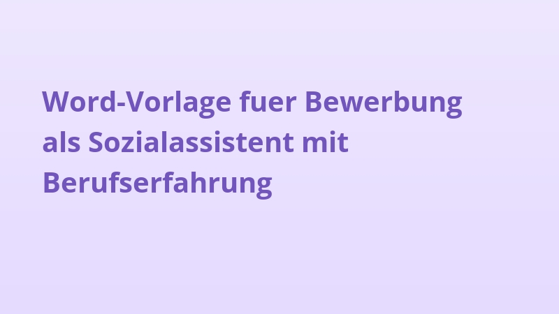 Word-Vorlage fuer Bewerbung als Sozialassistent mit Berufserfahrung