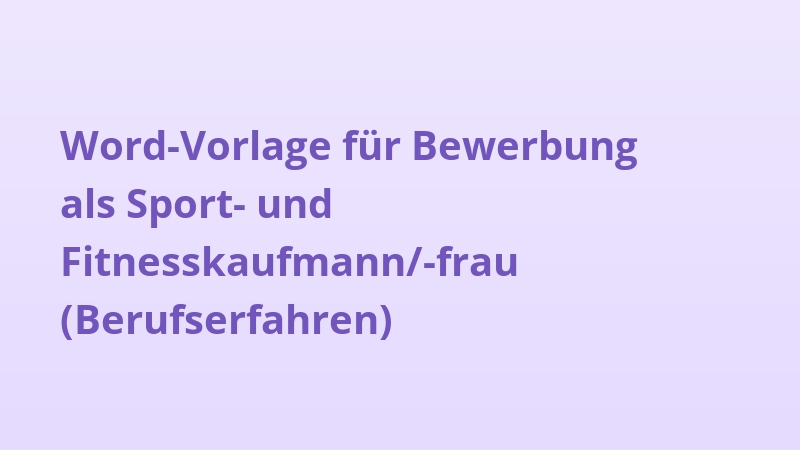 Word-Vorlage für Bewerbung als Sport- und Fitnesskaufmann/-frau (Berufserfahren)