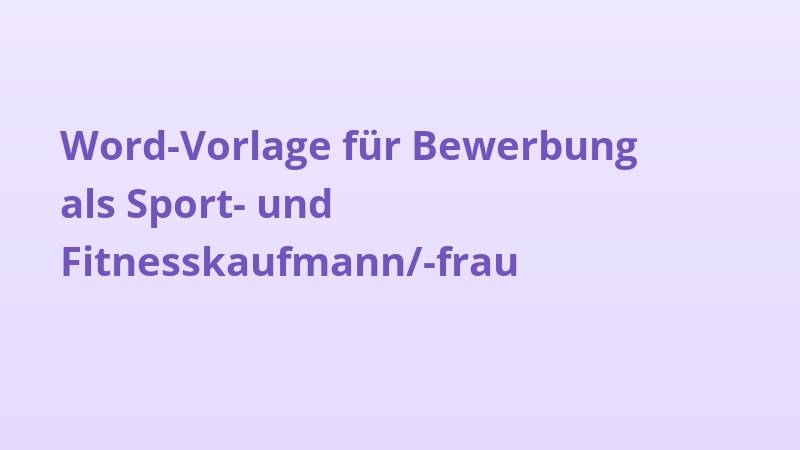 Word-Vorlage für Bewerbung als Sport- und Fitnesskaufmann/-frau
