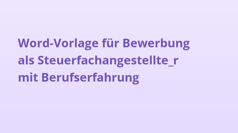 Word-Vorlage für Bewerbung als Steuerfachangestellte_r mit Berufserfahrung