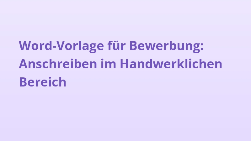 Word-Vorlage für Bewerbung: Anschreiben im Handwerklichen Bereich