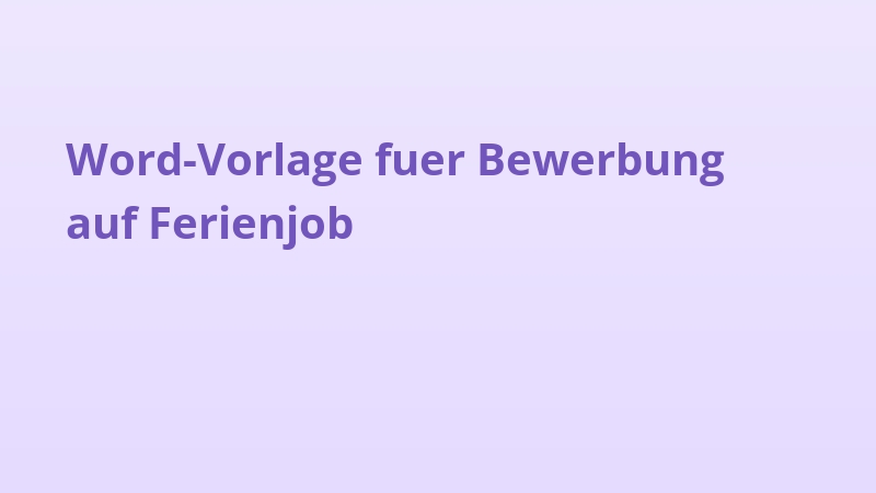 Word-Vorlage fuer Bewerbung auf Ferienjob