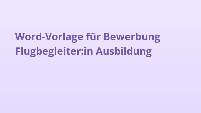 Word-Vorlage für Bewerbung Flugbegleiter:in Ausbildung