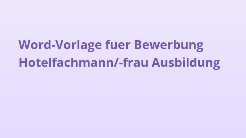Word-Vorlage fuer Bewerbung Hotelfachmann/-frau Ausbildung
