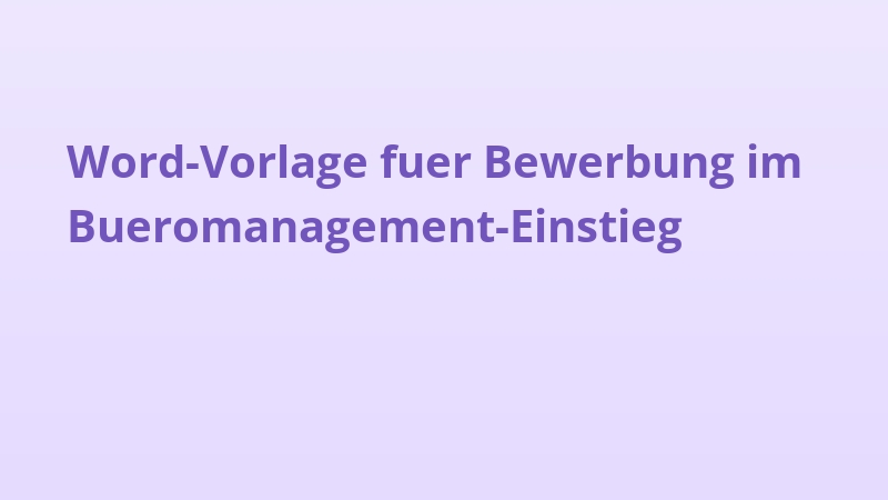 Word-Vorlage fuer Bewerbung im Bueromanagement-Einstieg