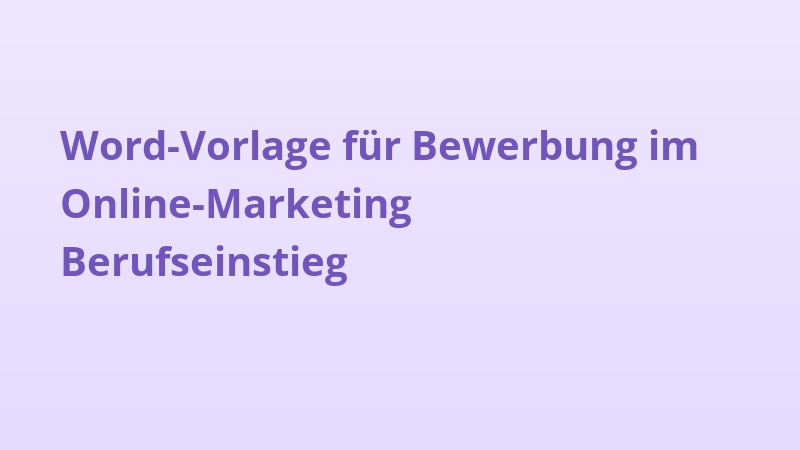 Word-Vorlage für Bewerbung im Online-Marketing Berufseinstieg