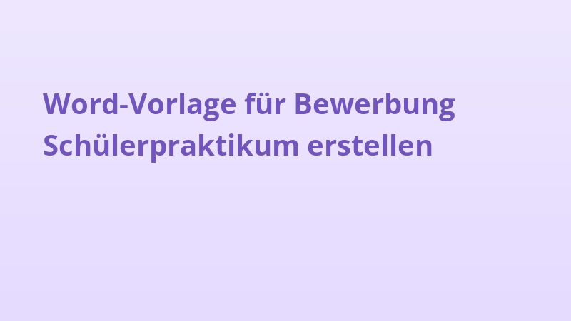 Word-Vorlage für Bewerbung Schülerpraktikum erstellen