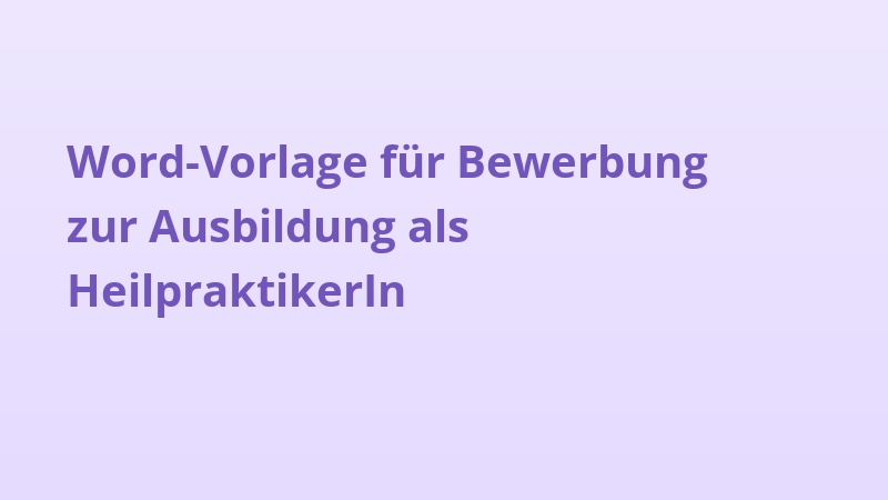 Word-Vorlage für Bewerbung zur Ausbildung als HeilpraktikerIn