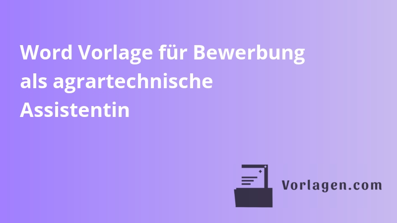Word Vorlage für Bewerbung als agrartechnische Assistentin