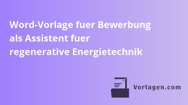Word-Vorlage fuer Bewerbung als Assistent fuer regenerative Energietechnik