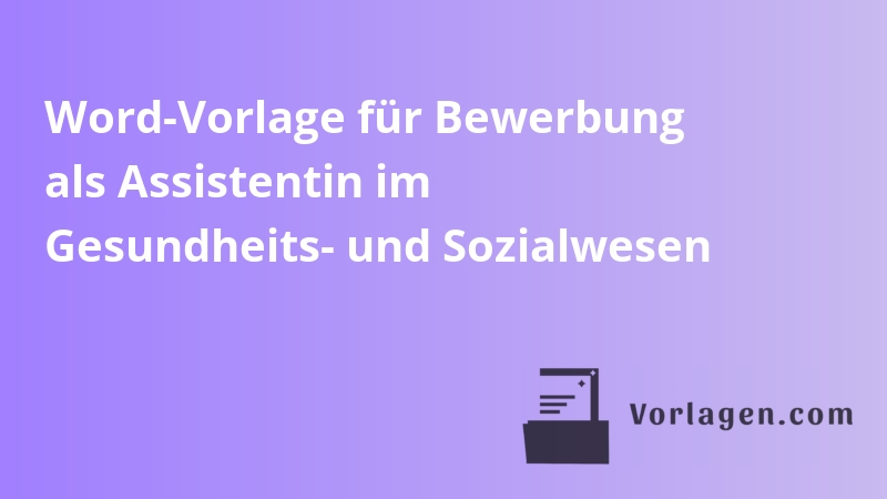 Word-Vorlage für Bewerbung als Assistentin im Gesundheits- und Sozialwesen