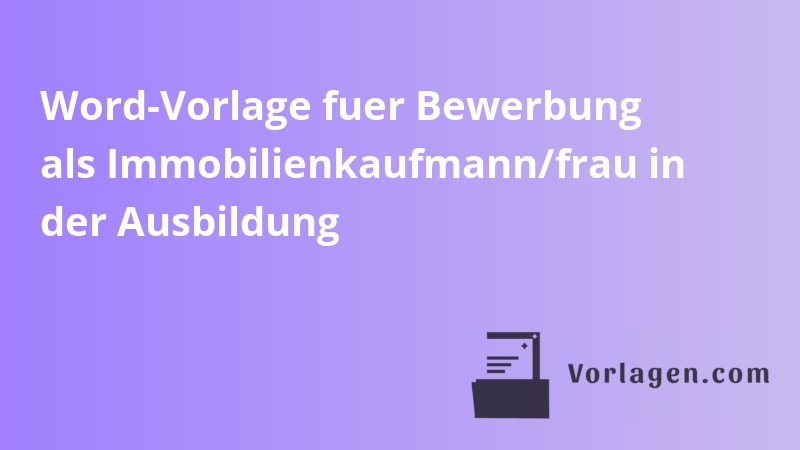 Word-Vorlage fuer Bewerbung als Immobilienkaufmann/frau in der Ausbildung