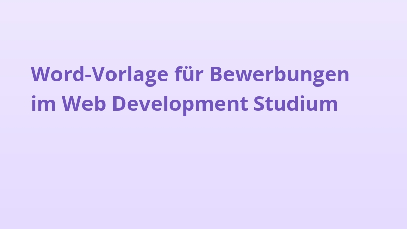 Word-Vorlage für Bewerbungen im Web Development Studium