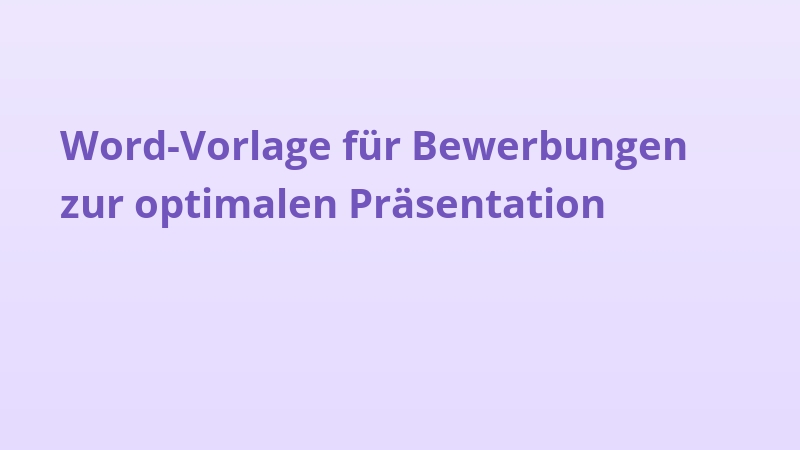 Word-Vorlage für Bewerbungen zur optimalen Präsentation