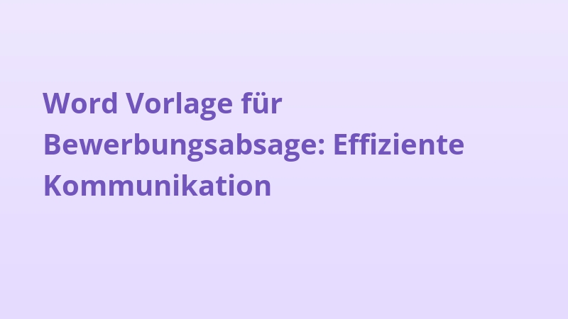 Word Vorlage für Bewerbungsabsage: Effiziente Kommunikation