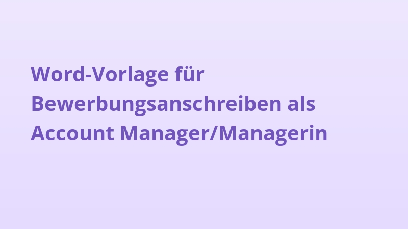 Word-Vorlage für Bewerbungsanschreiben als Account Manager/Managerin
