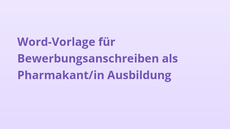 Word-Vorlage für Bewerbungsanschreiben als Pharmakant/in Ausbildung