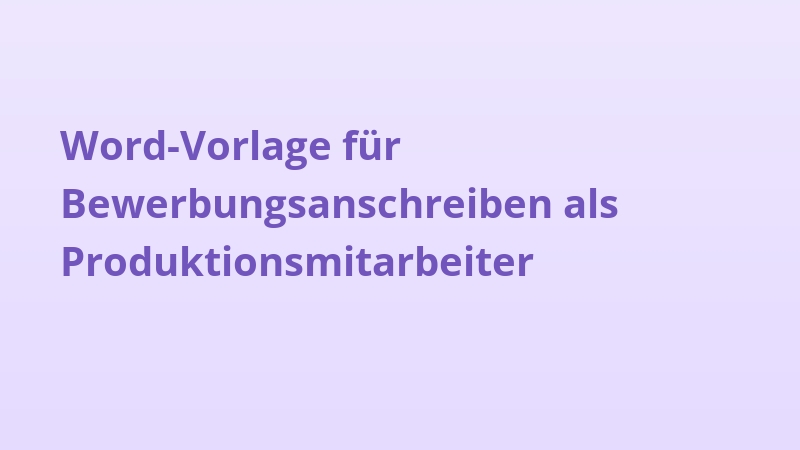 Word-Vorlage für Bewerbungsanschreiben als Produktionsmitarbeiter
