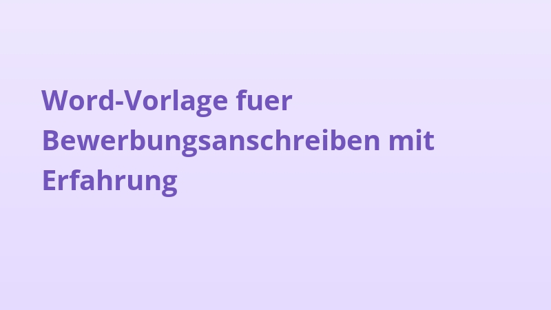 Word-Vorlage fuer Bewerbungsanschreiben mit Erfahrung