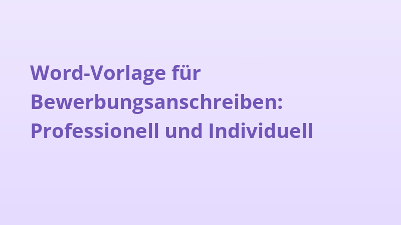 Word-Vorlage für Bewerbungsanschreiben: Professionell und Individuell