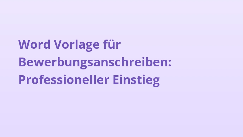 Word Vorlage für Bewerbungsanschreiben: Professioneller Einstieg