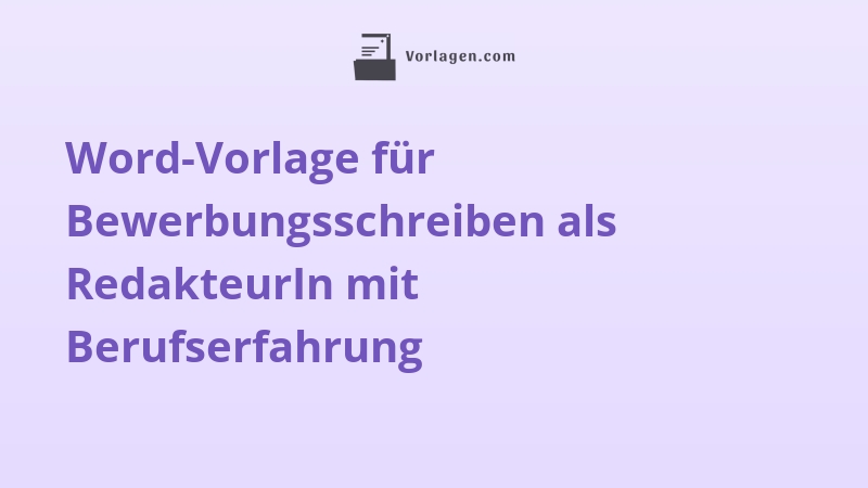 Word-Vorlage für Bewerbungsschreiben als RedakteurIn mit Berufserfahrung