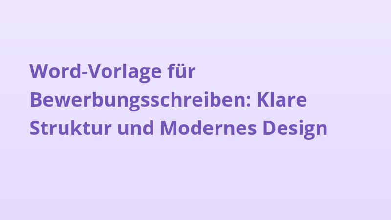 Word-Vorlage für Bewerbungsschreiben: Klare Struktur und Modernes Design