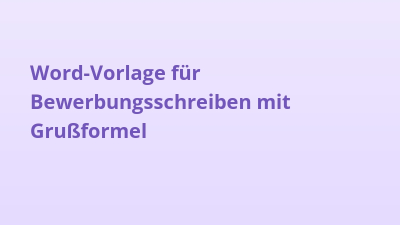 Word-Vorlage für Bewerbungsschreiben mit Grußformel