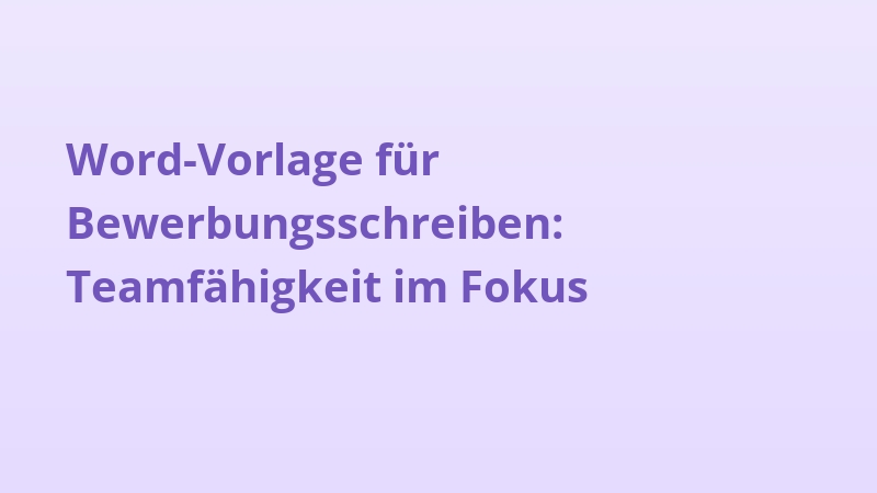 Word-Vorlage für Bewerbungsschreiben: Teamfähigkeit im Fokus