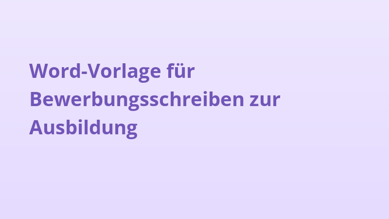 Word-Vorlage für Bewerbungsschreiben zur Ausbildung