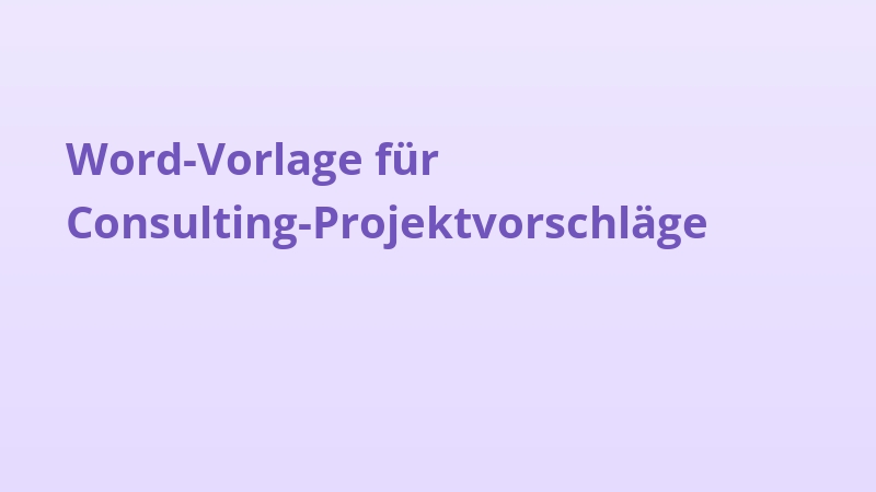 Word-Vorlage für Consulting-Projektvorschläge