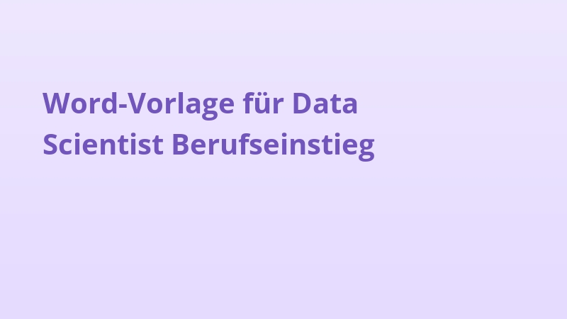 Word-Vorlage für Data Scientist Berufseinstieg