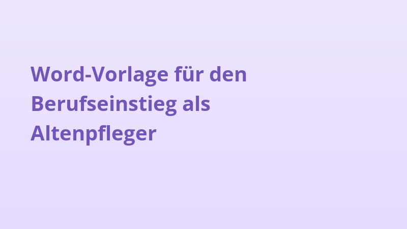 Word-Vorlage für den Berufseinstieg als Altenpfleger