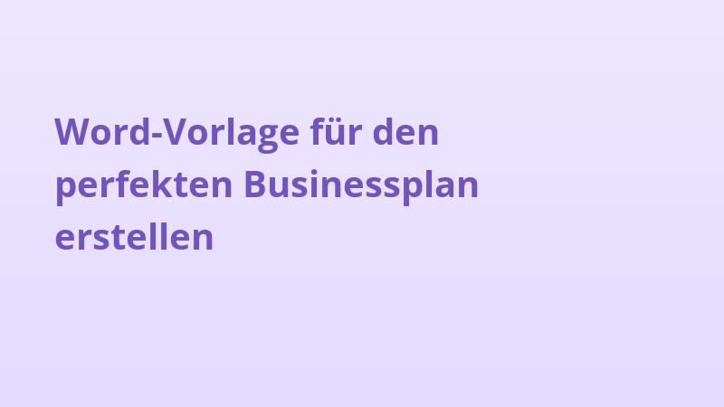 Word-Vorlage für den perfekten Businessplan erstellen