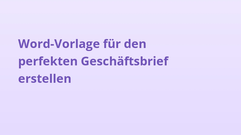 Word-Vorlage für den perfekten Geschäftsbrief erstellen
