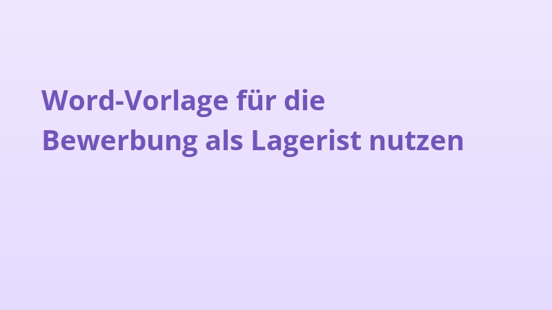Word-Vorlage für die Bewerbung als Lagerist nutzen