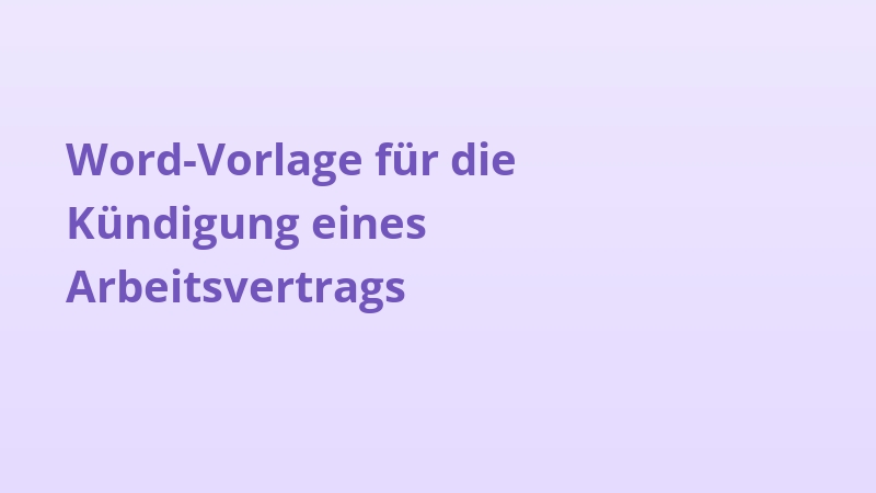 Word-Vorlage für die Kündigung eines Arbeitsvertrags