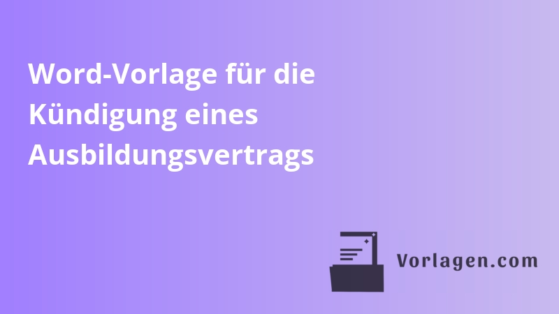 Word-Vorlage für die Kündigung eines Ausbildungsvertrags
