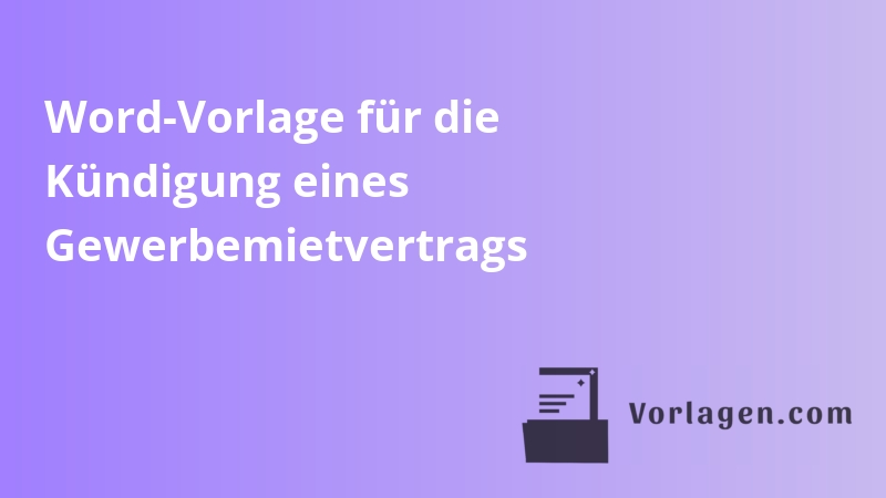 Word-Vorlage für die Kündigung eines Gewerbemietvertrags