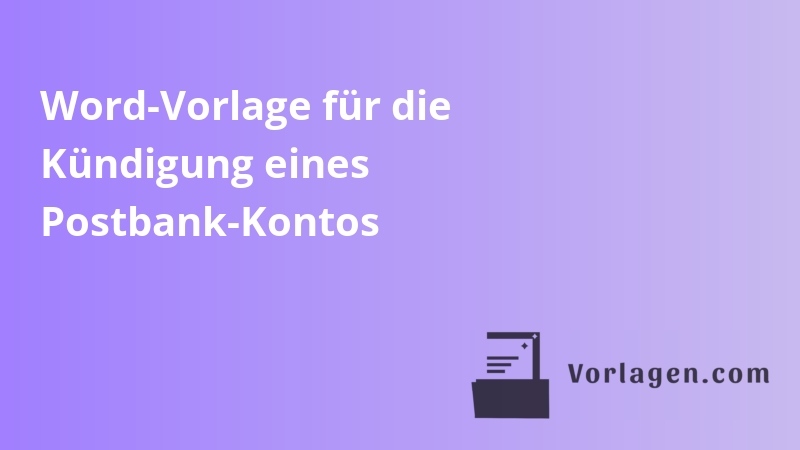 Word-Vorlage für die Kündigung eines Postbank-Kontos
