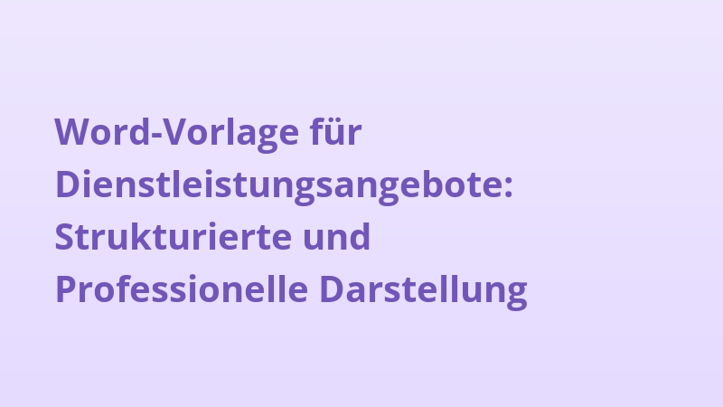 Word-Vorlage für Dienstleistungsangebote: Strukturierte und Professionelle Darstellung