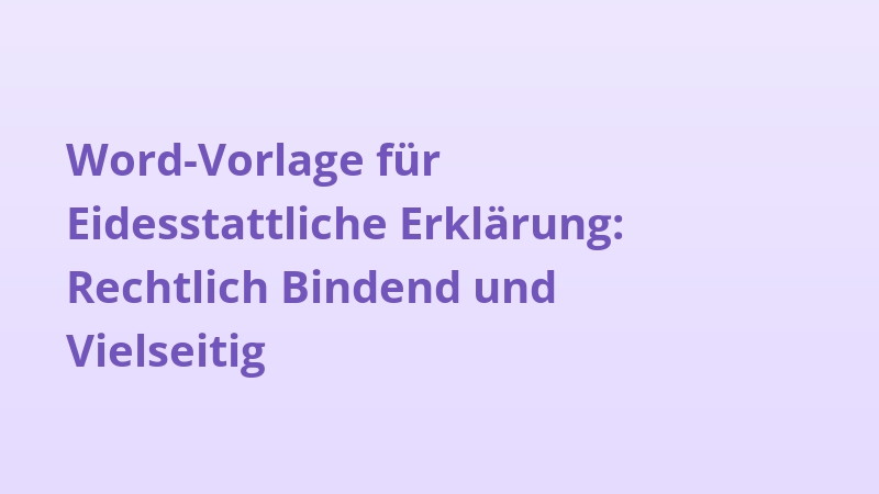 Word-Vorlage für Eidesstattliche Erklärung: Rechtlich Bindend und Vielseitig